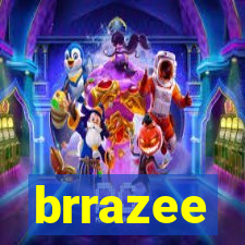 brrazee