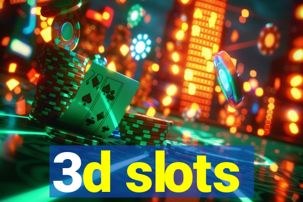 3d slots