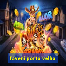 faveni porto velho