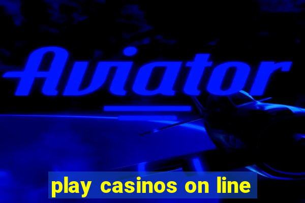 play casinos on line