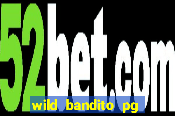 wild bandito pg soft demo slot