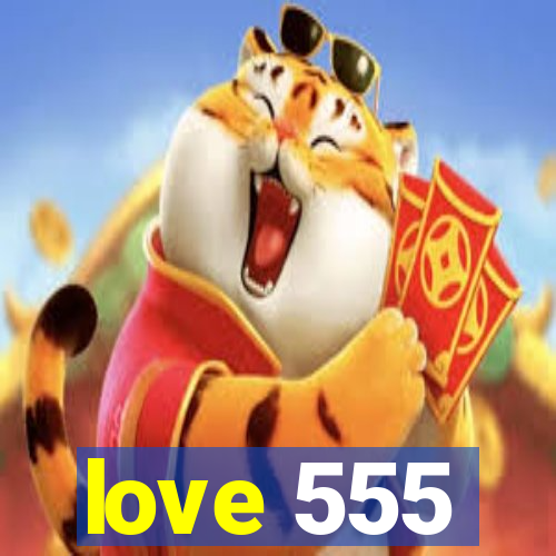 love 555