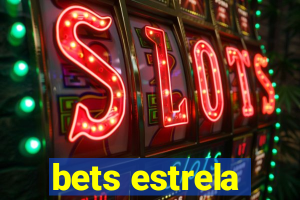 bets estrela