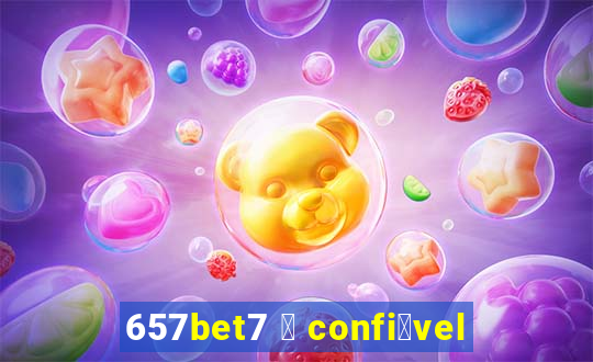 657bet7 茅 confi谩vel