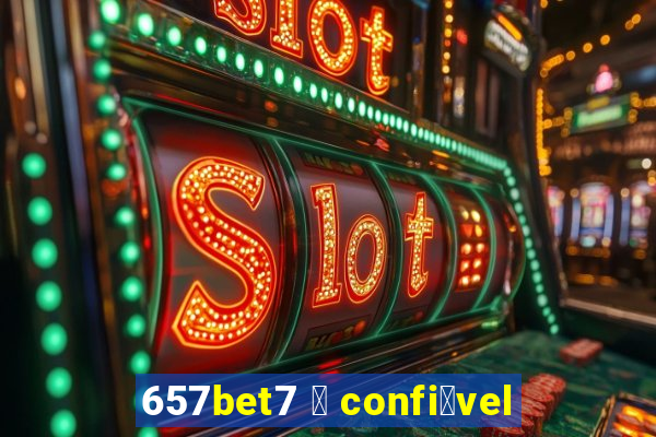 657bet7 茅 confi谩vel