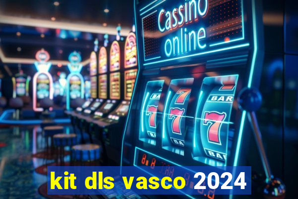 kit dls vasco 2024