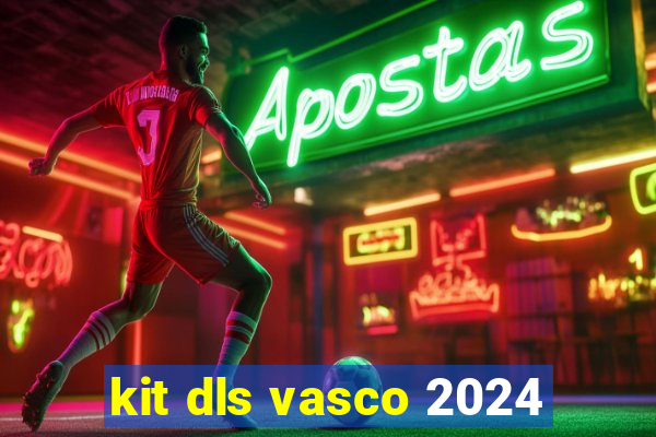 kit dls vasco 2024