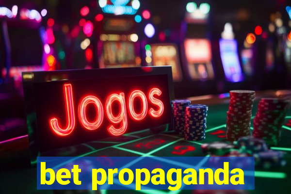 bet propaganda