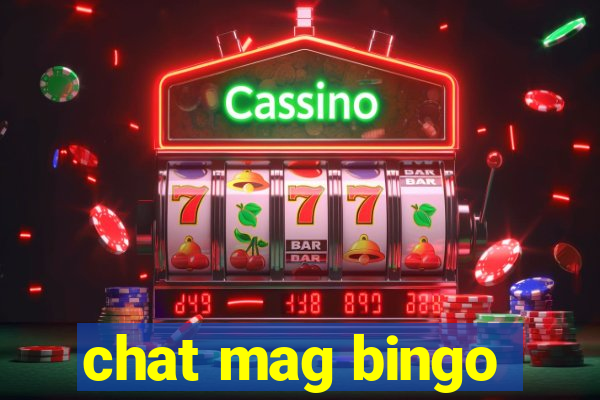 chat mag bingo