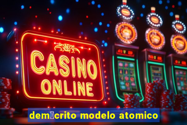 dem贸crito modelo atomico