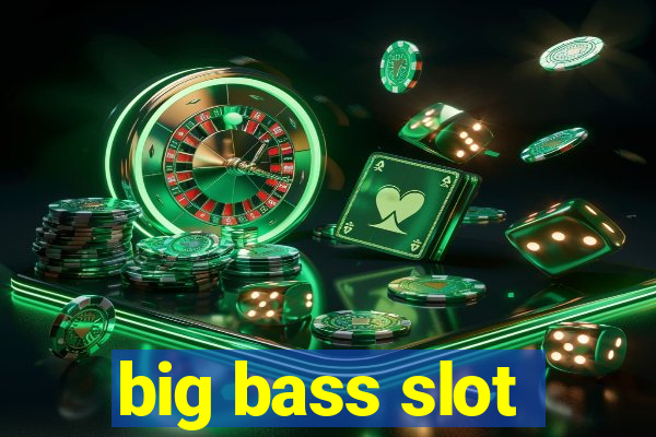 big bass slot