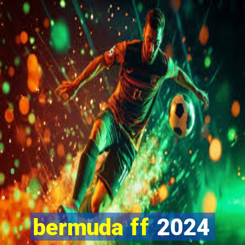 bermuda ff 2024