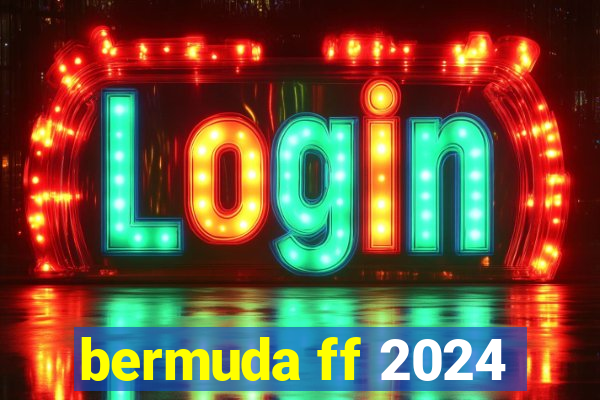 bermuda ff 2024