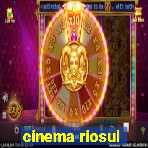 cinema riosul