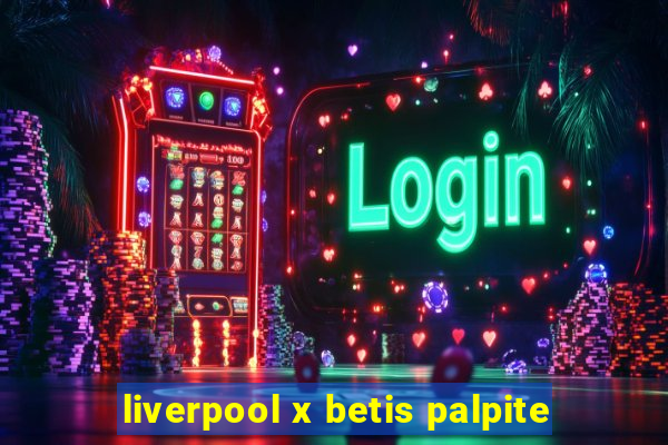 liverpool x betis palpite