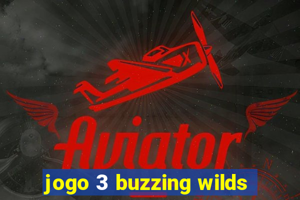 jogo 3 buzzing wilds