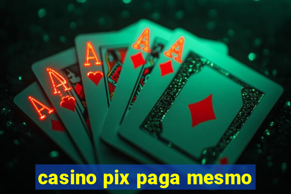 casino pix paga mesmo