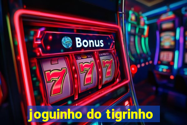 joguinho do tigrinho