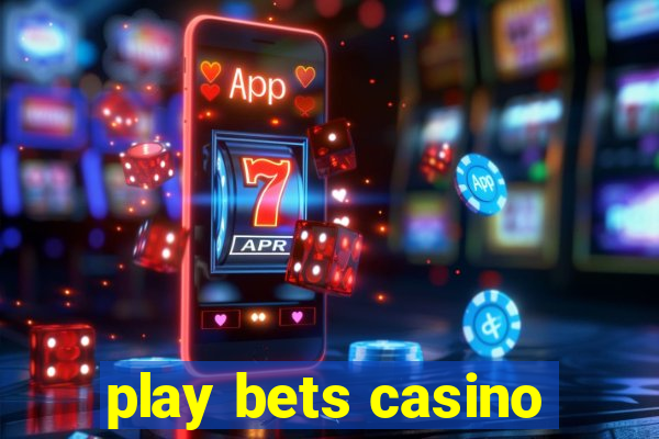 play bets casino