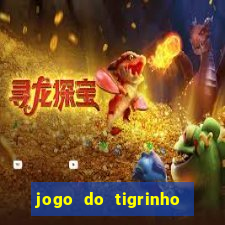 jogo do tigrinho como ganhar dinheiro