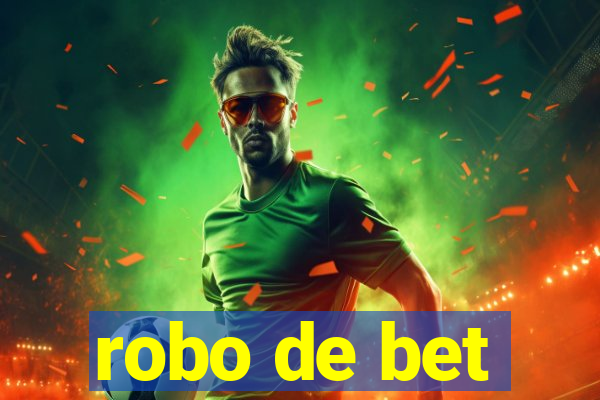 robo de bet