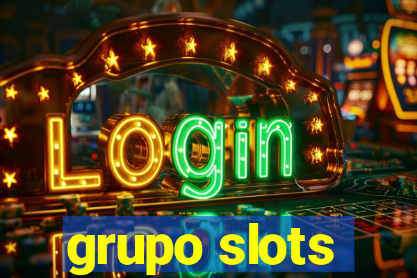 grupo slots