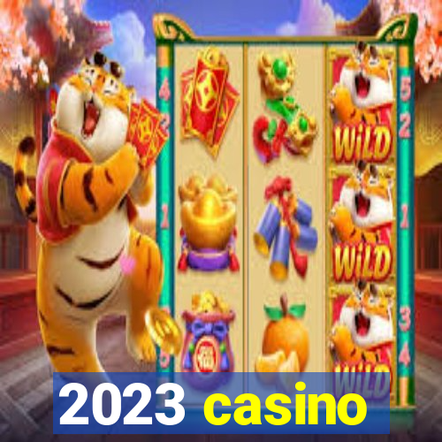 2023 casino