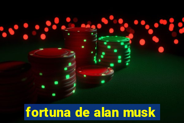 fortuna de alan musk