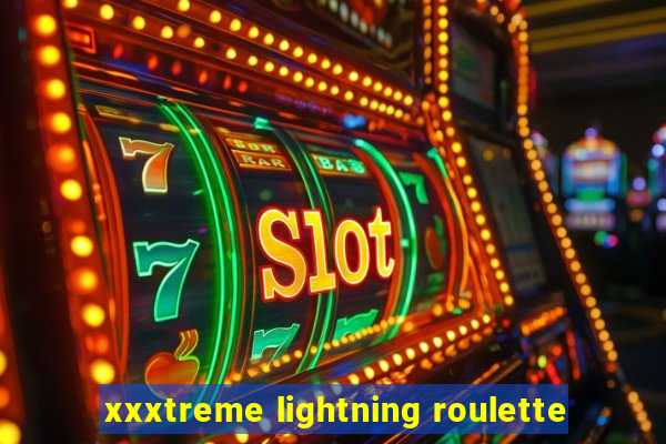 xxxtreme lightning roulette