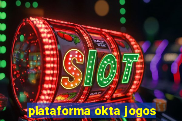 plataforma okta jogos