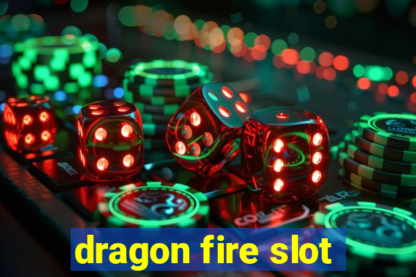 dragon fire slot