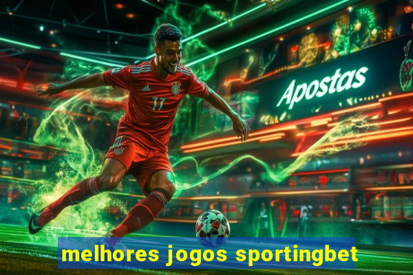 melhores jogos sportingbet