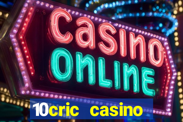 10cric casino welcome bonus