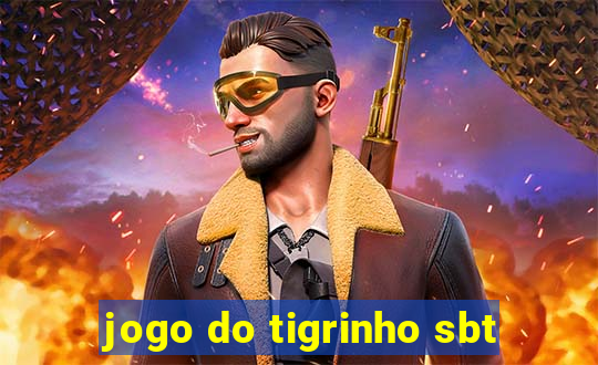 jogo do tigrinho sbt