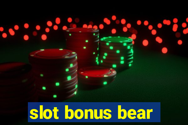 slot bonus bear