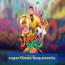 superfilmes lançamento