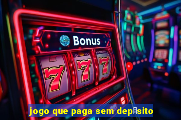 jogo que paga sem dep贸sito