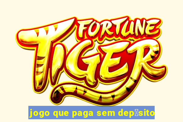 jogo que paga sem dep贸sito