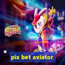 pix bet aviator