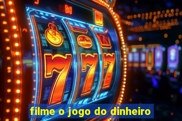 filme o jogo do dinheiro