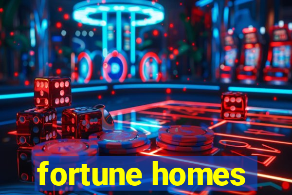 fortune homes