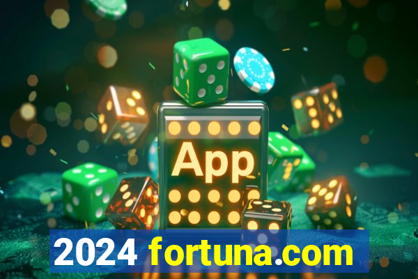 2024 fortuna.com