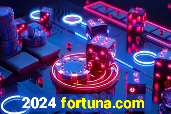 2024 fortuna.com