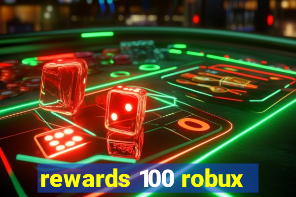 rewards 100 robux