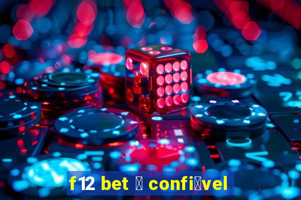 f12 bet 茅 confi谩vel