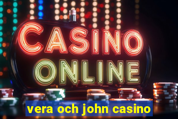 vera och john casino