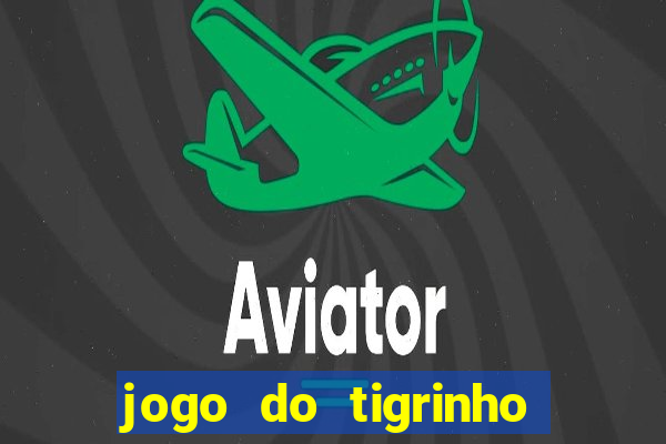 jogo do tigrinho com bonus