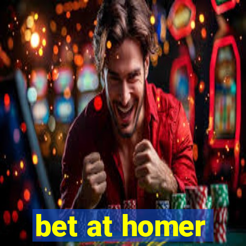 bet at homer