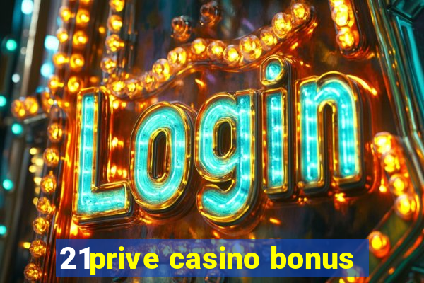 21prive casino bonus