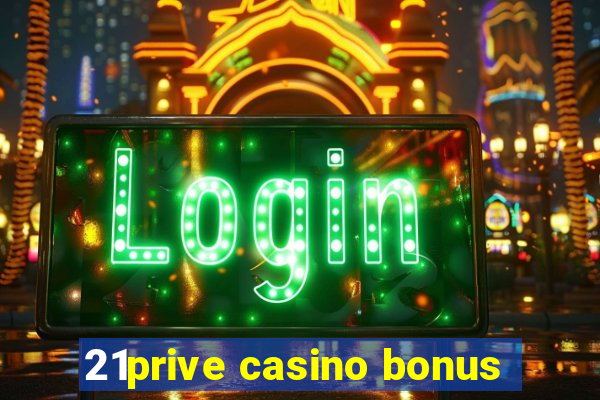 21prive casino bonus